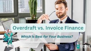 Overdraft vs. Invoice Finance: Which Is Best for Your Business?