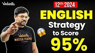 Score 95% in Class 12th English | Class 12th English Boards Strategy | Harsh Sir @VedantuMath