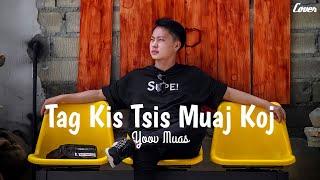 Tag Kis Tsis Muaj Koj - Yoov Muas (Cover Audio)