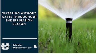 Watering Without Waste Throughout the Irrigation Season