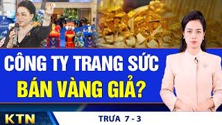 TRƯA 7/3: Chính quyền Mỹ bí mật gặp phe đối lập Ukraine; Kiểm tra sản phẩm ‘chị em rọt’ quảng bá