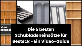 【SCHUBLADENEINSÄTZE FÜR BESTECK】Die 5 besten Schubladeneinsätze für Besteck - Ein Video-Guide