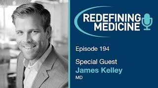 Redefining Medicine with special guest Dr James Kelley from L-Nutra