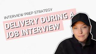 Interview Prep Strategy - Delivery During a Job Interview