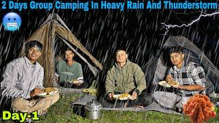 Overnight Group Camping In Deep Forest | 2 Days Camping In Heavy Rain And Thunderstorm |Rain Camping