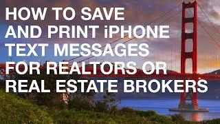 How to Save and Print Text Messages for Realtors or Real Estate Agents