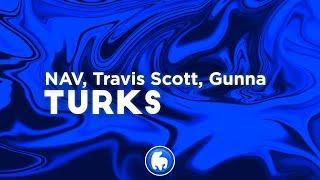 NAV & Gunna - Turks (Clean - Lyrics) ft. Travis Scott