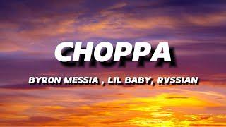 BYRON MESSIA, LIL BABY & RVSSIAN - CHOPPA | LYRICS