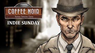 INDIE SUNDAY - Coffee Noir - Business Detective Game Demo [COMPLETE]