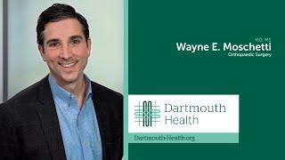 Wayne Moschetti, MD, MS, Dartmouth Health Orthopaedic Surgeon