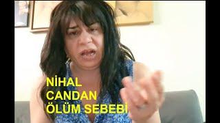 NİHAL CANDAN ÖLDÜ