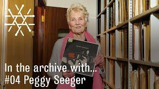 In the Archive With....#4 Peggy Seeger