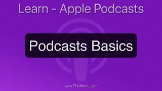 Apple Podcasts Basics Tutorial from TheMacU.com