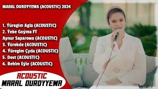 Maral Durdyyewa - Acoustik aýdymlary (ACOUSTIC) 2024