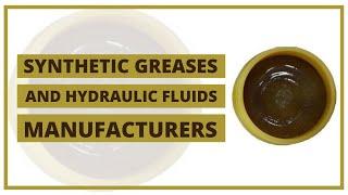 Leading Synthetic Greases and hydraulic fluids – Manufacturers and Exporters