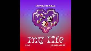 Miguel López:My Life (official audio)