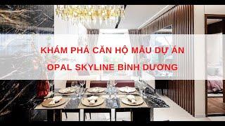 Khám phá căn hộ mẫu "OPAL SKYLINE BÌNH DƯƠNG" 1 TỶ/CĂN 1 PHÒNG NGỦ