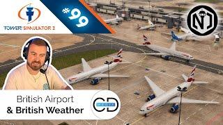 British Airport & British Weather - Tower! Simulator 3, Episode 99