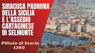 1280- Siracusa padrona della Sicilia e l'assedio cartaginese di Selinunte [Pillole di Storia]