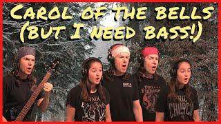 When you start a cappella, but need some BASS!  Carol of the Bells 