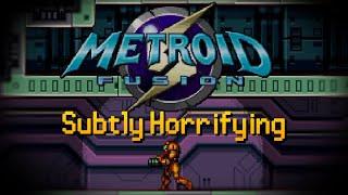 Metroid Fusion is a Horror Game.