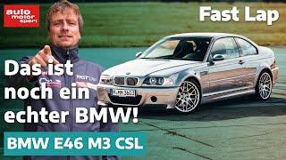 BMW E46 M3 CSL: Mehr BMW-DNA geht nicht! - Fast Lap | auto motor und sport