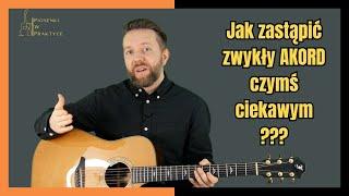 Jak zastąpić zwykły akord ciekawym odpowiednikiem?