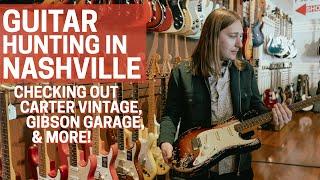 Guitar Hunting in Nashville: Carter Vintage, Gibson Garage, and More!