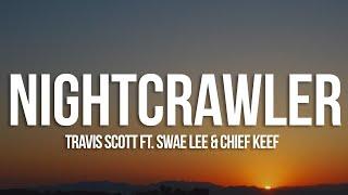 Travis Scott - Nightcrawler (Lyrics) feat. Swae Lee & Chief Keef