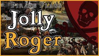 Pirate Flags - The Origin of the Jolly Roger and the History of those who Sailed Under It