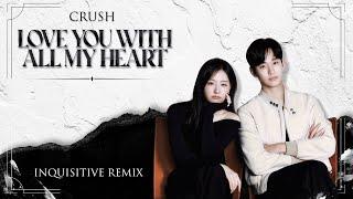 Crush - Love You With All My Heart (Inquisitive Remix)