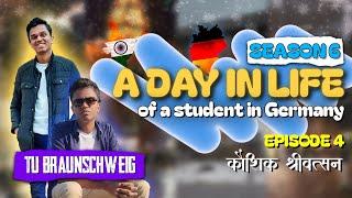 Studying in TU Braunschweig: A Day in Life of an Indian Student in Germany  | S06 E04