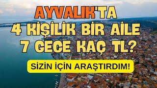 Ayvalık'ta Ucuz Konaklama İçin Araştırma Yaptım | En Ekonomik Otelleri Gösteriyorum