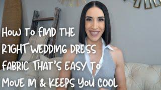 How to Find the RIGHT Wedding Dress Fabric That's Easy to Move in & Keeps You COOL