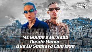 MC Guime e MC Kadu - Desde Menor Que Eu Sonhava Com Isso - Quando da Uma Hora da Manhã