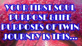 First life purpose & soul purpose of TWINFLAME JOURNEY