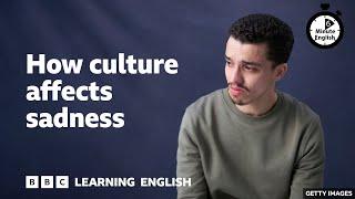 How culture affects sadness ⏲️ 6 Minute English