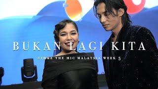 'Bukan Lagi Kita' di Gimme The Mic Malaysia Minggu Ke-5