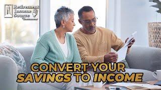 Turn Your Savings Into Steady Retirement Income: Here's How!