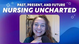 The Past, Present, and Future of Nursing Uncharted | Ep. 40 | Clip