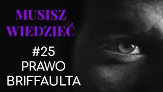 Musisz wiedzieć || #25 Prawo Briffaulta