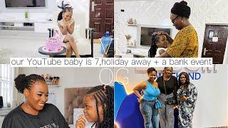 The baby I started YouTube with is 7 years, her birthday, holiday away from home + a fun bank event