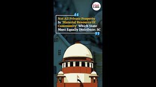 Not All Private Property Is 'Material Resource Of Community' Which State Must Equally Distribute: SC