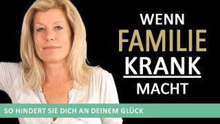 Wenn Familie krank macht. Dysfunktionale Familien –  Süchte, Alkohol, Depression, Übergewicht, Angst