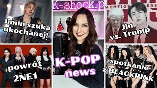 K-POP news: Jimin (BTS) szuka ukochanej! Jin przegrywa z Donaldem Trumpem! Wielki powrót 2NE1!