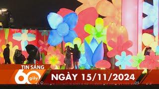 60 Giây Sáng - Ngày 15/11/2024 | HTV Tin tức