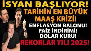 İSYAN BAŞLIYOR! TARİHİN EN BÜYÜK MAAŞ KRİZİ! ENFLASYON BALONU! DOLAR KURU! FAİZ İNDİRİMİ! REKOR YILI