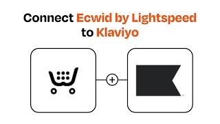 How to connect Ecwid by Lightspeed to Klaviyo - Easy Integration