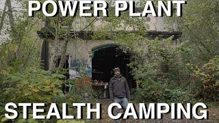 Abandoned Power Plant Stealth Camping