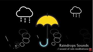 Raindrops Sounds for meditatione meditate and continue to meditate because you get rid of stress